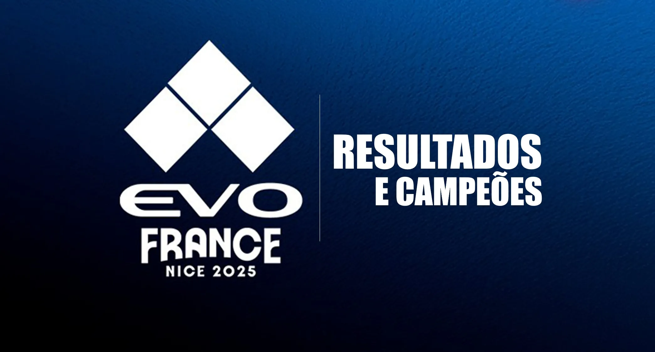 EVO France 2025: Confira vencedores e TOP 8 de todos os jogos